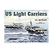 US Light Carriers in action - Warships No. 16