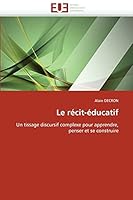 Le récit-éducatif: Un tissage discursif complexe pour apprendre, penser et se construire 6131506930 Book Cover