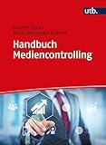 Handbuch Mediencontrolling: Performanceorientierte Steuerung in der Medienindustrie