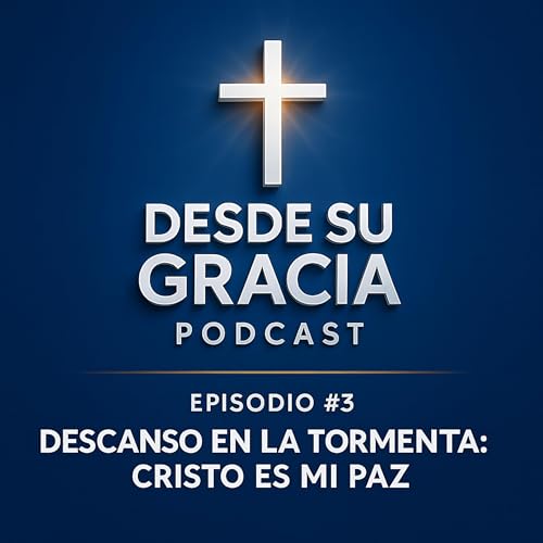 Episodio #3 &ndash; &ldquo;Descanso en la Tormenta: Cristo es Mi Paz&rdquo;
