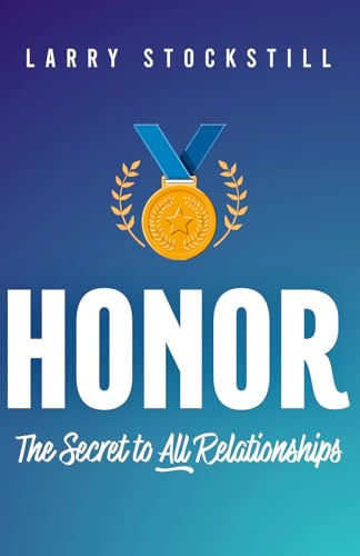 Honor: The Secret to All Relationships