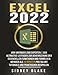 Produktbild Excel 2022: Vom Anfänger zum Experten Der ultimative Leitfaden zur Beherrschung der essenziellen Funktionen und Formeln in weniger als 10 Minuten pro Tag, mit Tutorials und praktischen Beispiele