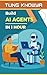Build AI Agents in 1 Hour: Step-by-Step Guide to Creating No-Code AI Copilot Assistants That Work Tirelessly for You (24h Personal & Business Transformation) (English Edition)