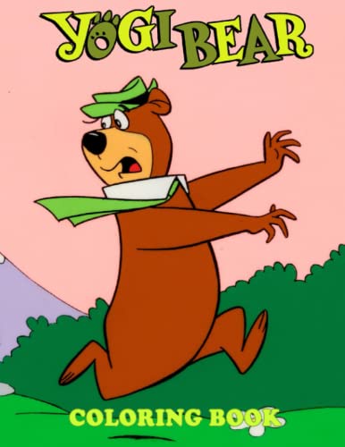 Yogi Bear Coloring Book: A Fabulous Coloring Book For Fans of All Ages With Several Images Of Yogi Bear. One Of The Best Ways To Relax And Enjoy Coloring Fun.