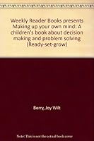 Weekly Reader Books presents Making up your own mind: A children's book about decision making and problem solving B0006YQY6Y Book Cover