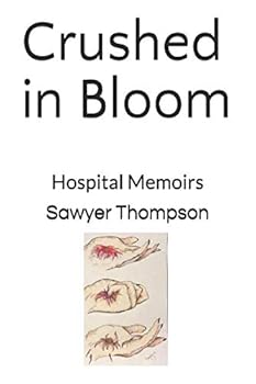 Paperback Crushed in Bloom: Hospital Memoirs Book