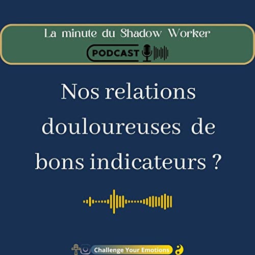 Nos relations douloureuses sont elles des indicateurs