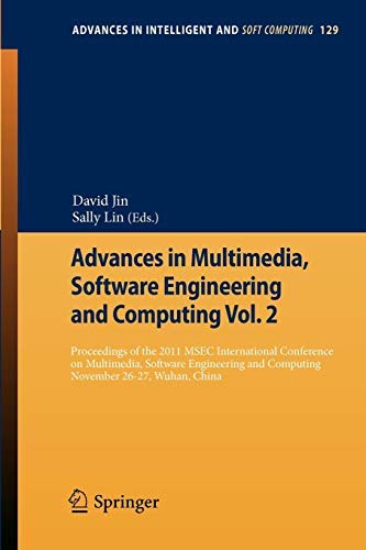 Advances in Multimedia, Software Engineering and Computing Vol.2: Proceedings of the 2011 MESC International Conference on Multimedia, Software Engineering, ... Soft Computing Book 129) (English Edition)