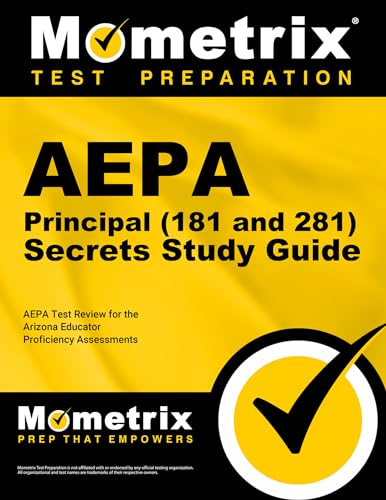 AEPA Principal (181 and 281) Secrets Study Guide: AEPA Test Review for the Arizona Educator Proficiency Assessments