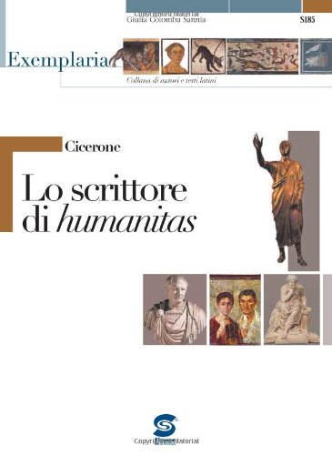 Cicerone. Lo scrittore di humanitas. Per i Licei e gli Ist. magistrali