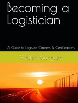Hardcover Becoming a Logistician: A Guide to Logistics Careers & Certifications Book
