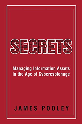 SECRETS: Managing Information Assets in the Age of Cyberespionage