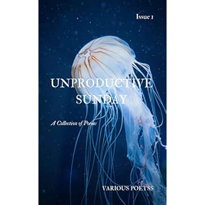 Unproductive Sunday Poetry: Issue 1