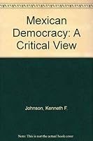 Mexican Democracy: A Critical View 0030640490 Book Cover