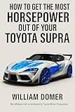 How to get the most horsepower out of your Toyota Supra (How to get the most horsepower out of your vehicle)