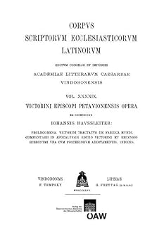 Victorinus. Victorini Episcopis Petavionensis Opera