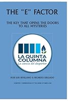 THE "E" FACTOR: THE KEY THAT OPENS THE DOORS TO ALLS MYSTERIES B0DDWC4K51 Book Cover