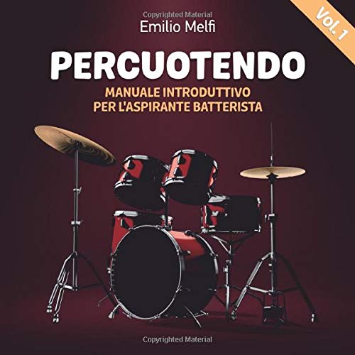 PERCUOTENDO: Manuale introduttivo per l'aspirante batterista