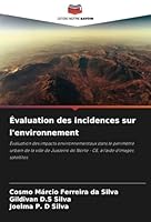Évaluation des incidences sur l'environnement: Évaluation des impacts environnementaux dans le périmètre urbain de la ville de Juazeiro do Norte - CE, à l'aide d'images satellites (French Edition) 6208809908 Book Cover