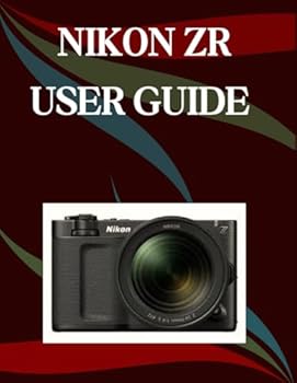 Paperback Nikon ZR User Guide: A Step-by-Step Manual for Beginners and Seniors Covering Essential Camera Features, Creative Techniques, Tips, Tricks and Effortl Book