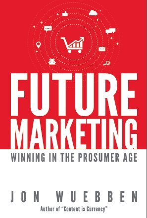 Future Marketing: Winning in the Prosumer Age : Jon Wuebben: Amazon.in ...