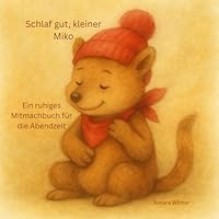 Schlaf gut, kleiner Miko: Ein ruhiges Mitmachbuch für die Abendzeit (German Edition) B0F6D39XBG Book Cover