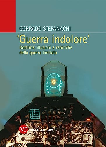  «Guerra indolore». Dottrine, illusioni e retoriche della guerra limitata