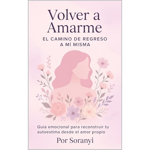 Volver Amarme Audiolibro Por Soranyi Benavides arte de portada