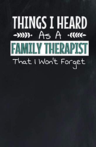 Things I Heard As A Family Therapist That I Won't Forget: A Decorated Quote Writing Notebook To Write Memorable Quotes You Heard