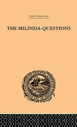 The Milinda-Questions: An Inquiry into its Place in the History of Buddhism with a Theory as to its Author