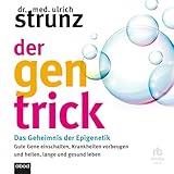  Der Gen-Trick: Das Geheimnis der Epigenetik
