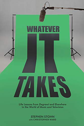 Whatever It Takes: Life Lessons from Degrassi and Elsewhere in the World of Music and Television