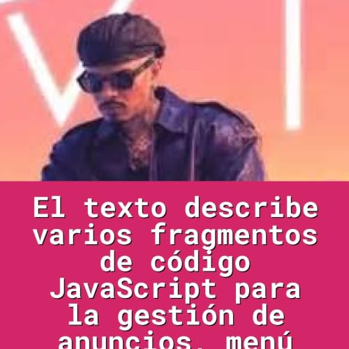 El texto describe varios fragmentos de c&oacute;digo JavaScript para la gesti&oacute;n de anuncios, men&uacute;