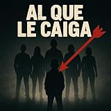  Al que le caiga