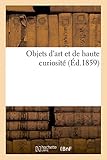  Objets d\'art et de haute curiosité