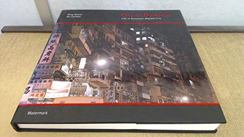 City of Darkness: Life in Kowloon Walled City