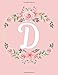 Rose Pink Floral D Monogram Initial letter D Notebooks Journals gifts for kids, Girls and Women who like flowers and Writing & Note Taking - 120 pages ... Pad, Composition notebook, Journal or Diary