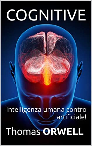COGNITIVE: Intelligenza umana contro artificiale! (Italian Edition)