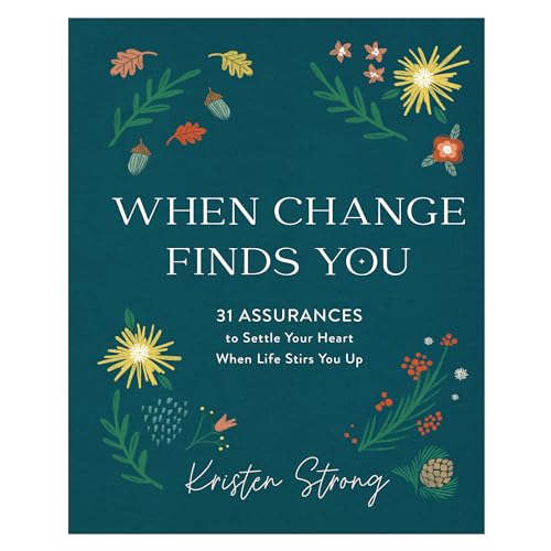 When Change Finds You: 31 Assurances to Settle Your Heart...