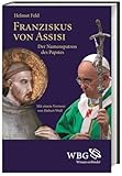 Franziskus von Assisi: Der Namenspatron des Papstes