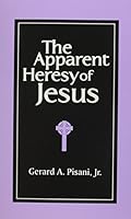 The Apparent Heresy of Jesus 080595421X Book Cover