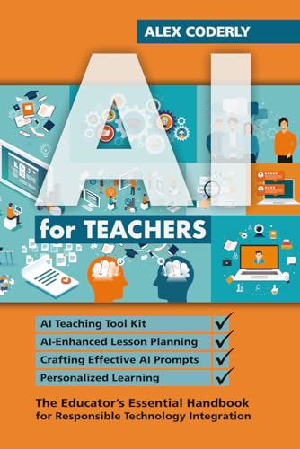 AI for Teachers: The Educator's Essential Handbook for Responsible Technology Integration