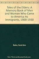 Tales of the Elders: A Memory Book of Men and Women Who Came to America as Immigrants, 1900-1930 0813672155 Book Cover