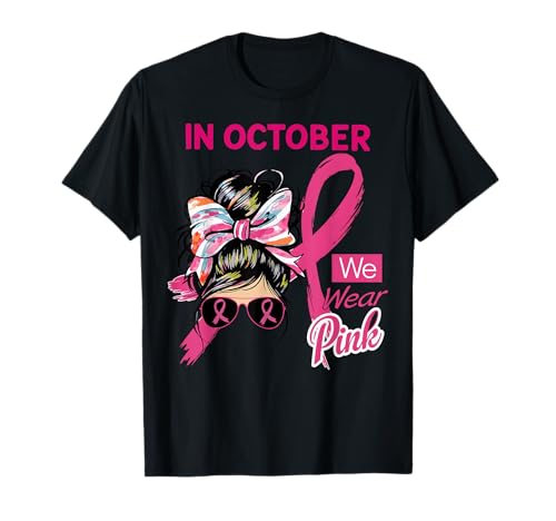In October We Wear Pink With Messy Hair Bun Breast Cancer Maglietta