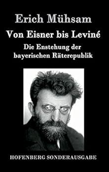 Hardcover Von Eisner bis Leviné: Die Enstehung der bayerischen Räterepublik [German] Book