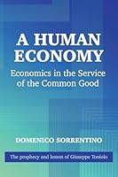 A Human Economy: Economics in the Service of Humanity 163966310X Book Cover