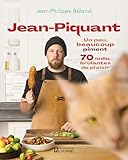 Jean-Piquant - Un peu, beaucoup piment : 70 recettes brûlantes de plaisir