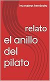 el anillo del pilato: relato (Spanish Edition)