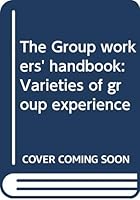 The Group workers' handbook: Varieties of group experience 039805049X Book Cover