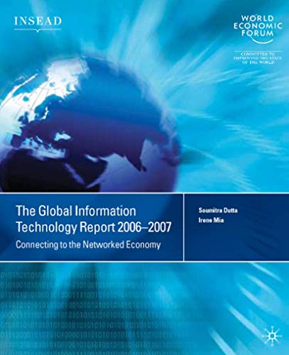 The Global Information Technology Report 2006-2007: Connecting to the Networked Economy